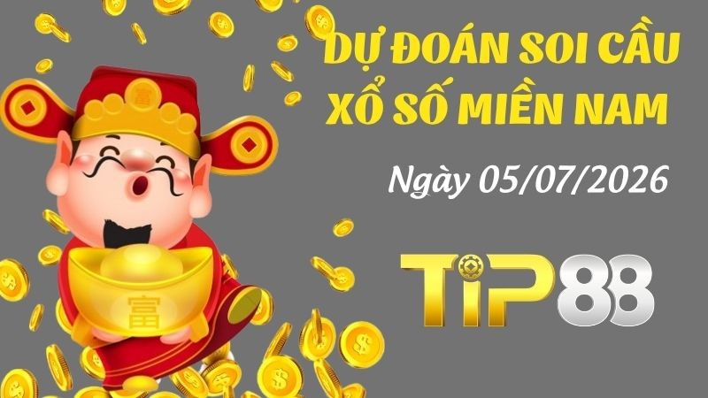 TIP88 Dự Đoán Soi Cầu Xổ Số Miền Nam Ngày 05/07/2026 - Không Trúng Không Lấy Tiền