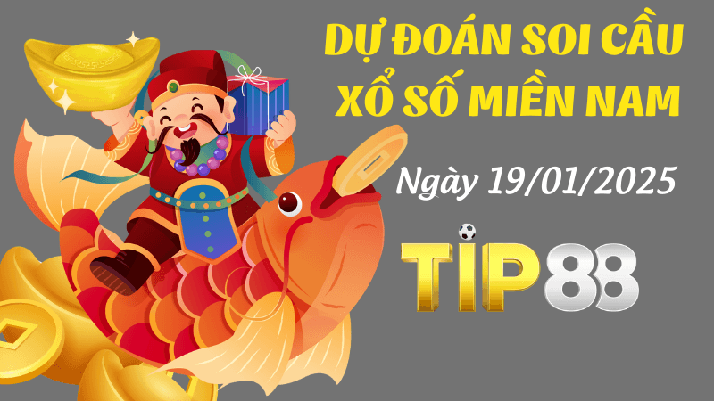 TIP88 Dự Đoán Soi Cầu Miền Nam Ngày 19/01/2025 Đỉnh Nhất