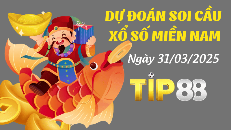 TIP88 Dự Đoán Soi Cầu Xổ Số Miền Nam Ngày 31/03/2025 - Số Đẹp Hôm Nay Đã Xuất Hiện!