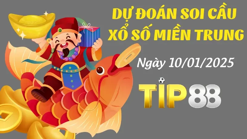 TIP88 Dự Đoán Soi Cầu Miền Trung Ngày 10/01/2025 Chính Xác